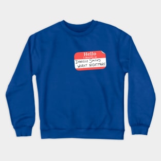 Danielle Smith's worst nightmare Crewneck Sweatshirt